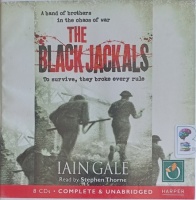 The Black Jackals written by Iain Gale performed by Stephen Thorne on Audio CD (Unabridged)